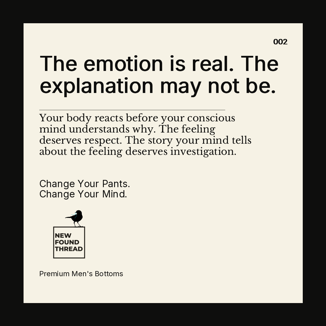 The emotion is real. Your body reacts before your conscious mind understands why. The feeling deserves respect.